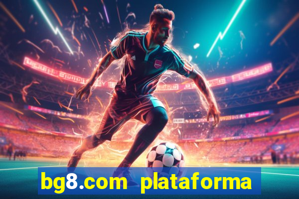 bg8.com plataforma paga mesmo